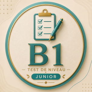 B1 Junior-- اختبار تحديد مستوى اللغة الفرنسية